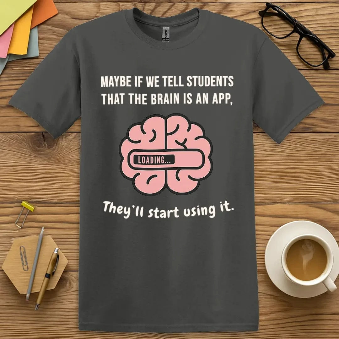 Brain App T-Shirt - Funny neuroscience tech teacher shirt